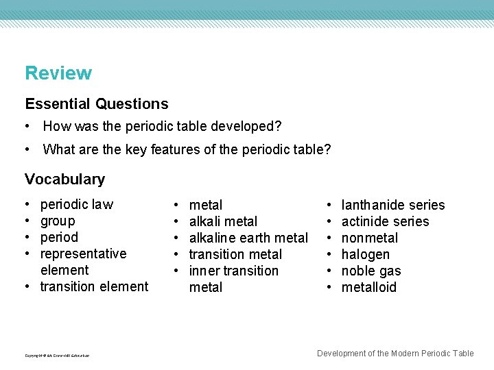 Review Essential Questions • How was the periodic table developed? • What are the