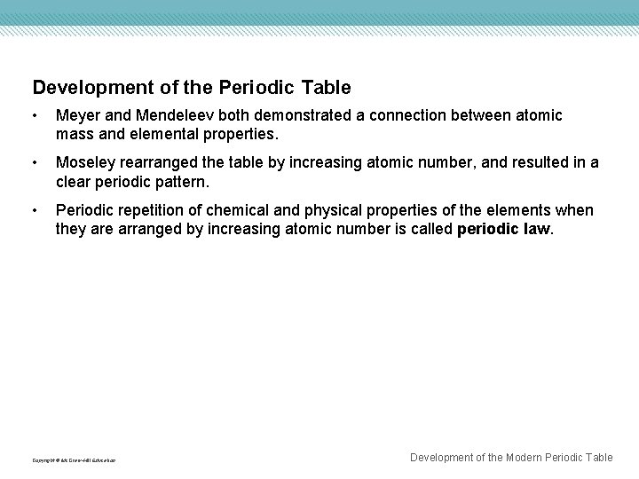 Development of the Periodic Table • Meyer and Mendeleev both demonstrated a connection between