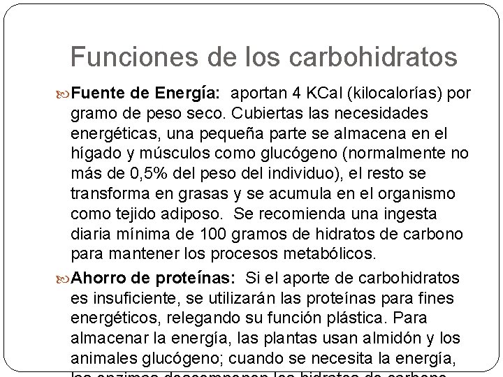Funciones de los carbohidratos Fuente de Energía: aportan 4 KCal (kilocalorías) por gramo de