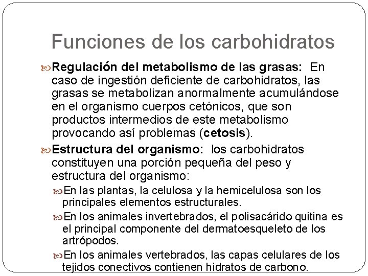 Funciones de los carbohidratos Regulación del metabolismo de las grasas: En caso de ingestión