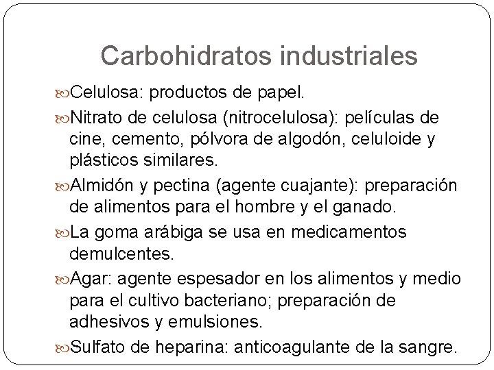 Carbohidratos industriales Celulosa: productos de papel. Nitrato de celulosa (nitrocelulosa): películas de cine, cemento,