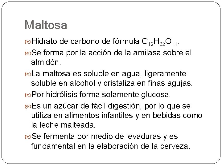 Maltosa Hidrato de carbono de fórmula C 12 H 22 O 11. Se forma