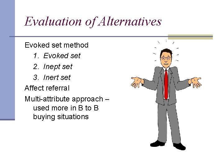 Evaluation of Alternatives Evoked set method 1. Evoked set 2. Inept set 3. Inert