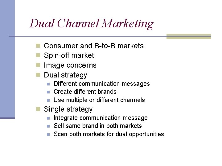 Dual Channel Marketing n n Consumer and B-to-B markets Spin-off market Image concerns Dual