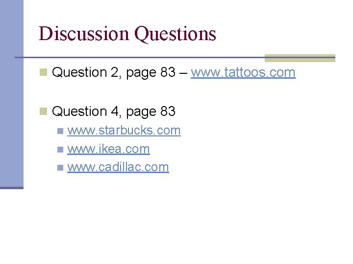 Discussion Questions n Question 2, page 83 – www. tattoos. com n Question 4,