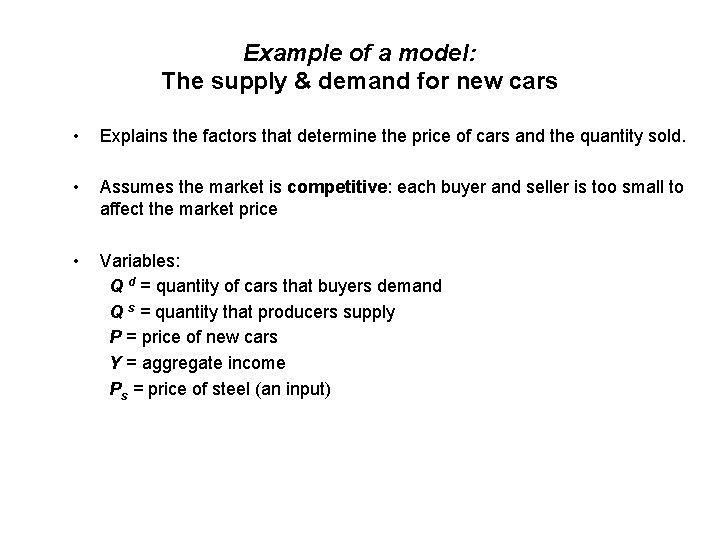 Example of a model: The supply & demand for new cars • Explains the