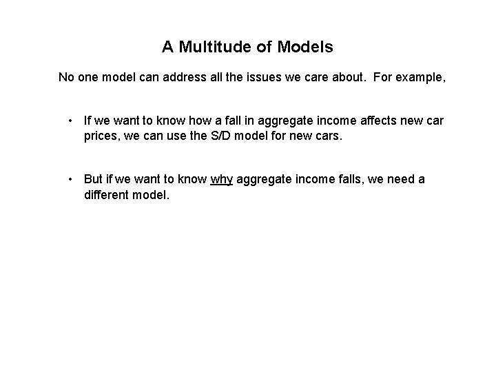 A Multitude of Models No one model can address all the issues we care