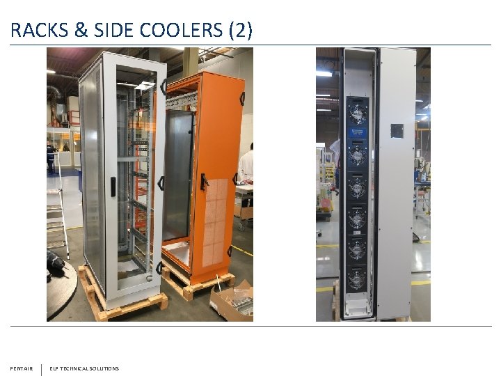 RACKS & SIDE COOLERS (2) PENTAIR ELP TECHNICAL SOLUTIONS 