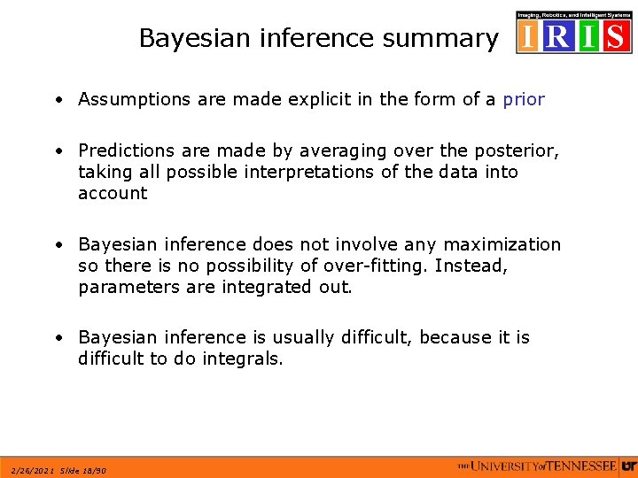 Bayesian inference summary • Assumptions are made explicit in the form of a prior