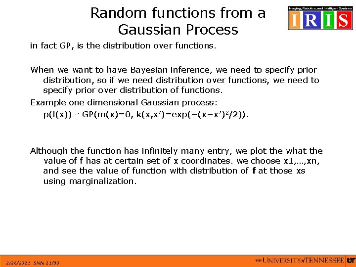 Random functions from a Gaussian Process in fact GP, is the distribution over functions.