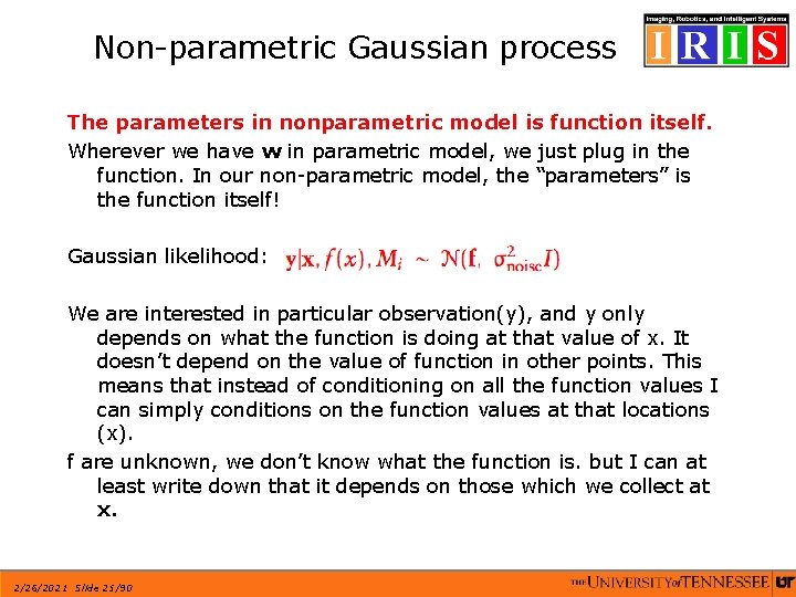 Non-parametric Gaussian process The parameters in nonparametric model is function itself. Wherever we have