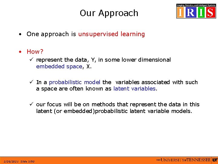 Our Approach • One approach is unsupervised learning • How? ü represent the data,