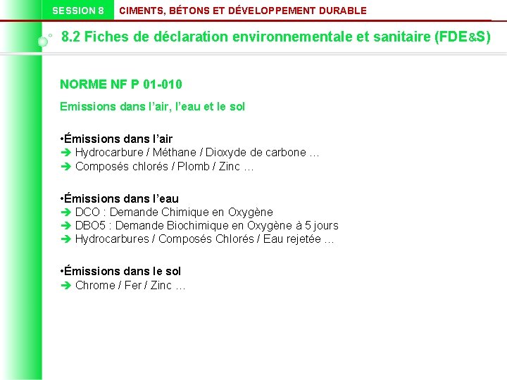 SESSION 8 CIMENTS, BÉTONS ET DÉVELOPPEMENT DURABLE 8. 2 Fiches de déclaration environnementale et