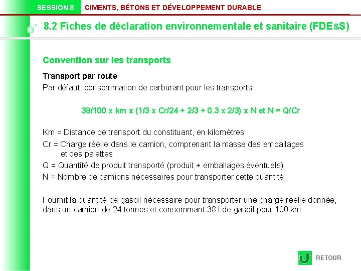 SESSION 8 CIMENTS, BÉTONS ET DÉVELOPPEMENT DURABLE 8. 2 Fiches de déclaration environnementale et