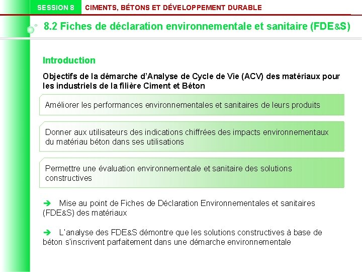 SESSION 8 CIMENTS, BÉTONS ET DÉVELOPPEMENT DURABLE 8. 2 Fiches de déclaration environnementale et