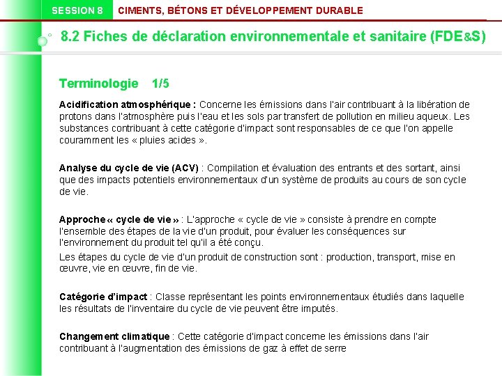 SESSION 8 CIMENTS, BÉTONS ET DÉVELOPPEMENT DURABLE 8. 2 Fiches de déclaration environnementale et
