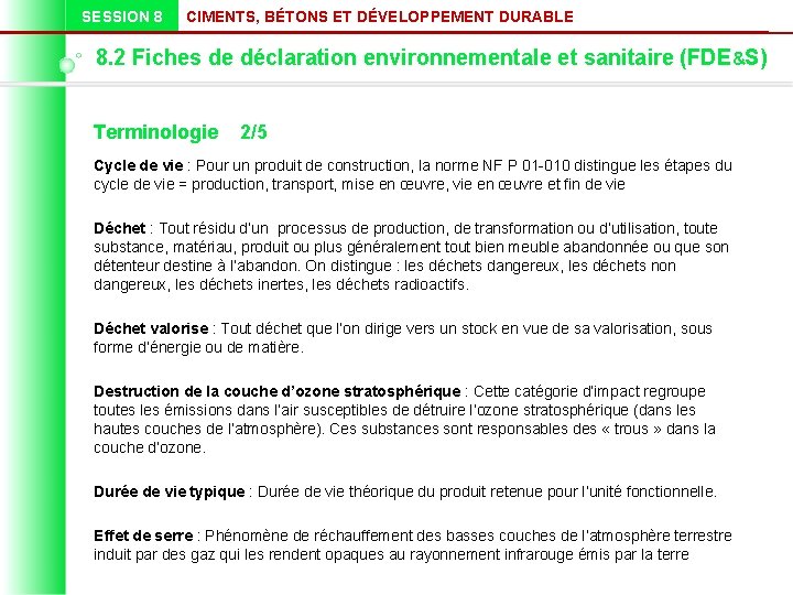 SESSION 8 CIMENTS, BÉTONS ET DÉVELOPPEMENT DURABLE 8. 2 Fiches de déclaration environnementale et