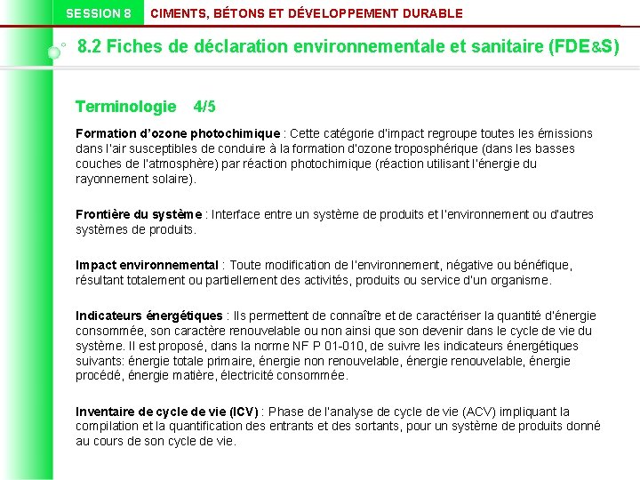 SESSION 8 CIMENTS, BÉTONS ET DÉVELOPPEMENT DURABLE 8. 2 Fiches de déclaration environnementale et