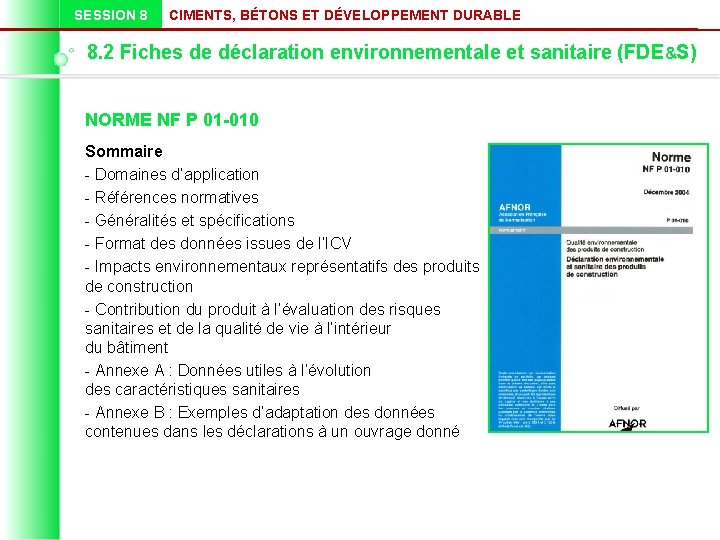 SESSION 8 CIMENTS, BÉTONS ET DÉVELOPPEMENT DURABLE 8. 2 Fiches de déclaration environnementale et