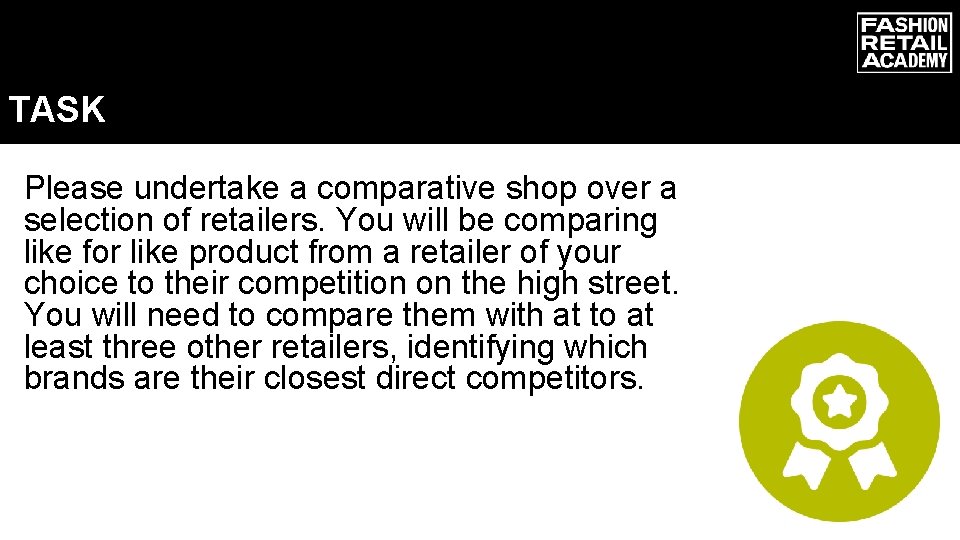 TASK Please undertake a comparative shop over a selection of retailers. You will be
