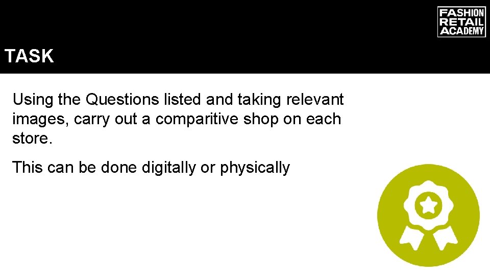 TASK Using the Questions listed and taking relevant images, carry out a comparitive shop