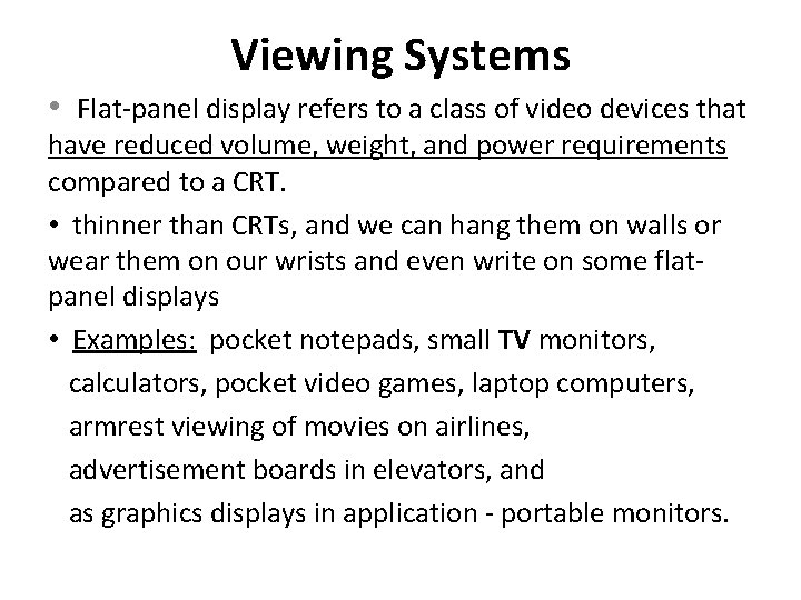 Viewing Systems • Flat-panel display refers to a class of video devices that have