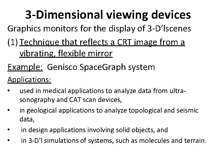 3 -Dimensional viewing devices Graphics monitors for the display of 3 -D’lscenes (1) Technique