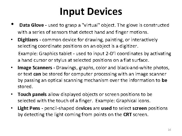 Input Devices • Data Glove - used to grasp a "virtual" object. The glove