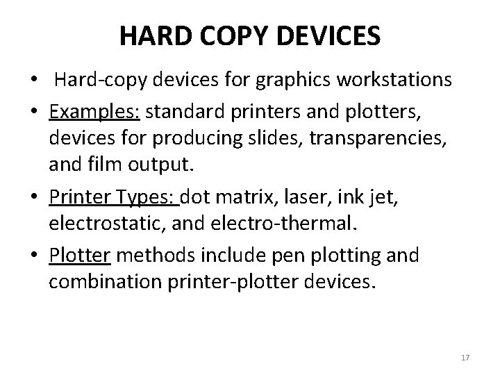HARD COPY DEVICES Hard-copy devices for graphics workstations • • Examples: standard printers and