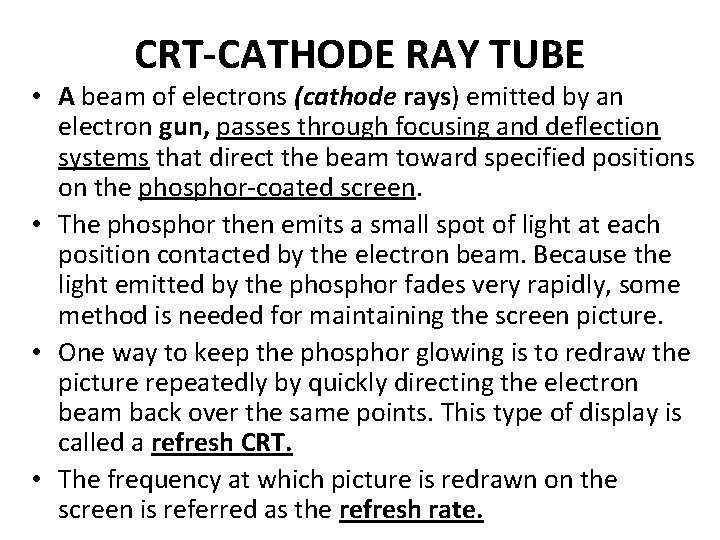 CRT-CATHODE RAY TUBE • A beam of electrons (cathode rays) emitted by an electron