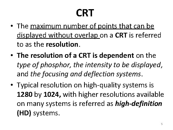 CRT • The maximum number of points that can be displayed without overlap on