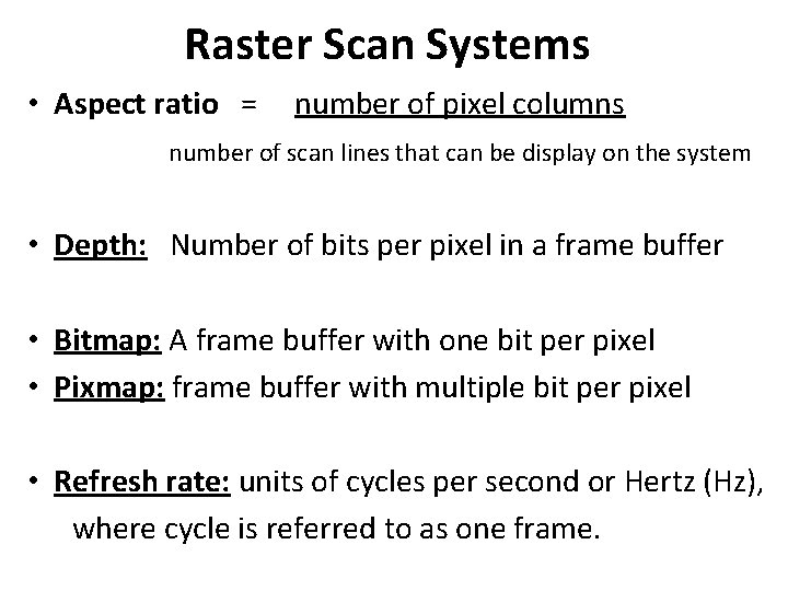Raster Scan Systems • Aspect ratio = number of pixel columns number of scan