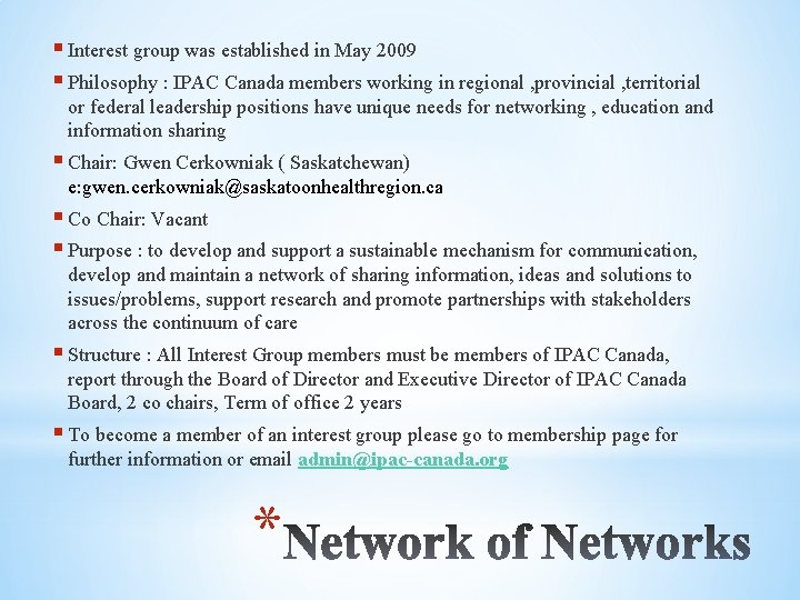 § Interest group was established in May 2009 § Philosophy : IPAC Canada members