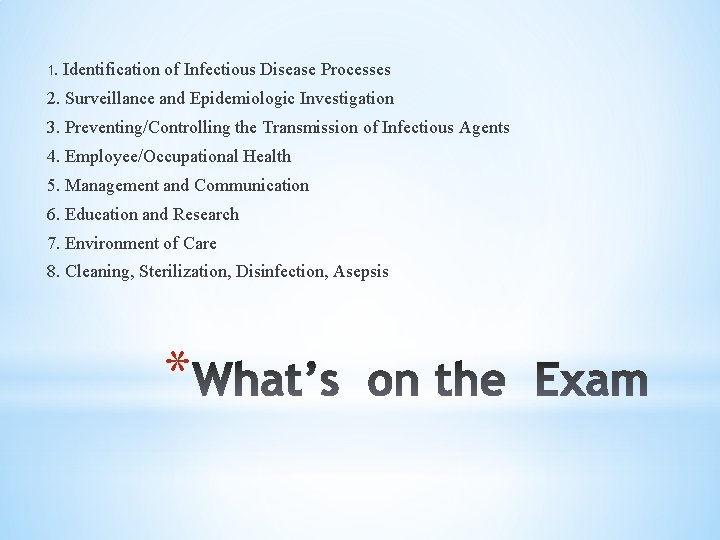 1. Identification of Infectious Disease Processes 2. Surveillance and Epidemiologic Investigation 3. Preventing/Controlling the