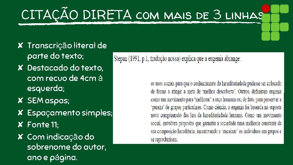 CITAÇÃO DIRETA com mais de 3 linhas ✘ Transcrição literal de parte do texto;