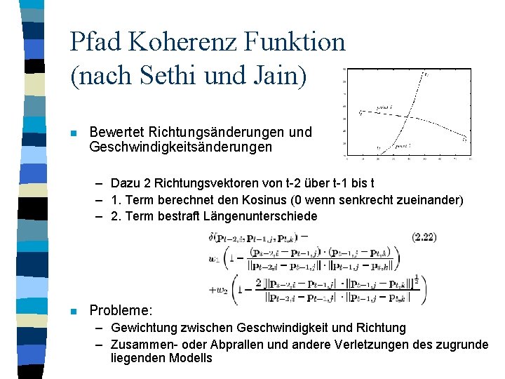 Pfad Koherenz Funktion (nach Sethi und Jain) n Bewertet Richtungsänderungen und Geschwindigkeitsänderungen – Dazu