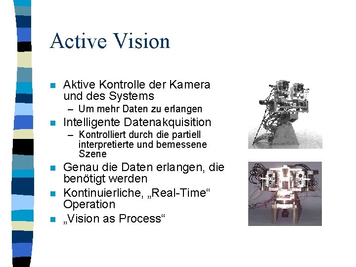 Active Vision n Aktive Kontrolle der Kamera und des Systems – Um mehr Daten