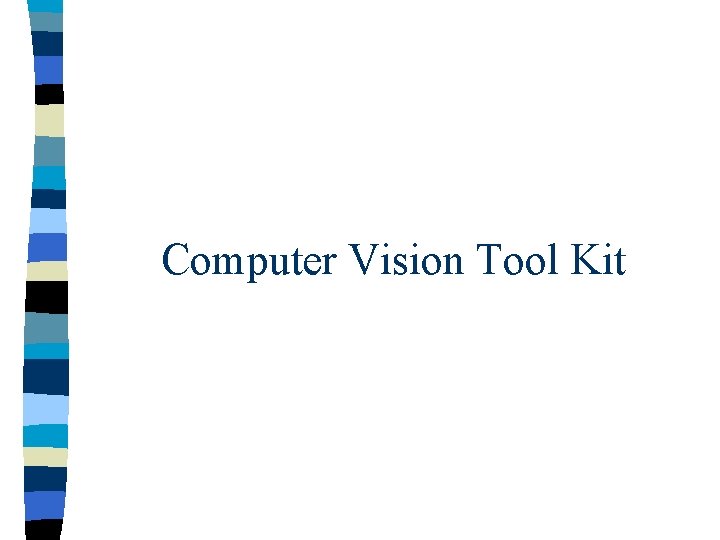 Computer Vision Tool Kit 