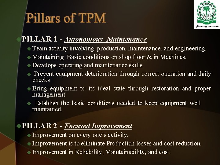 Pillars of TPM u. PILLAR 1 - Autonomous Maintenance u Team activity involving production,