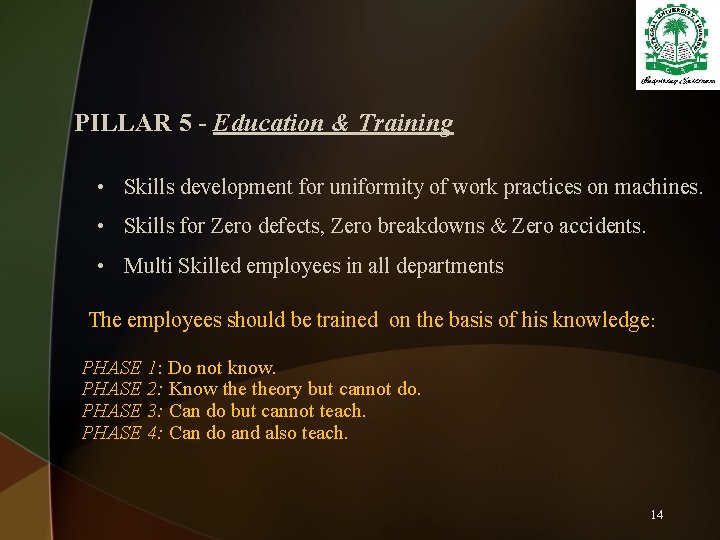  PILLAR 5 - Education & Training • Skills development for uniformity of work