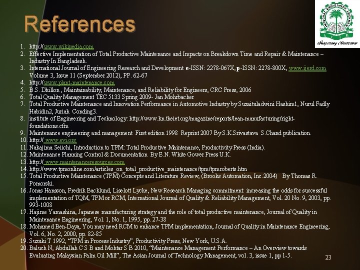 References 1. http: //www. wikipedia. com 2. Effective Implementation of Total Productive Maintenance and