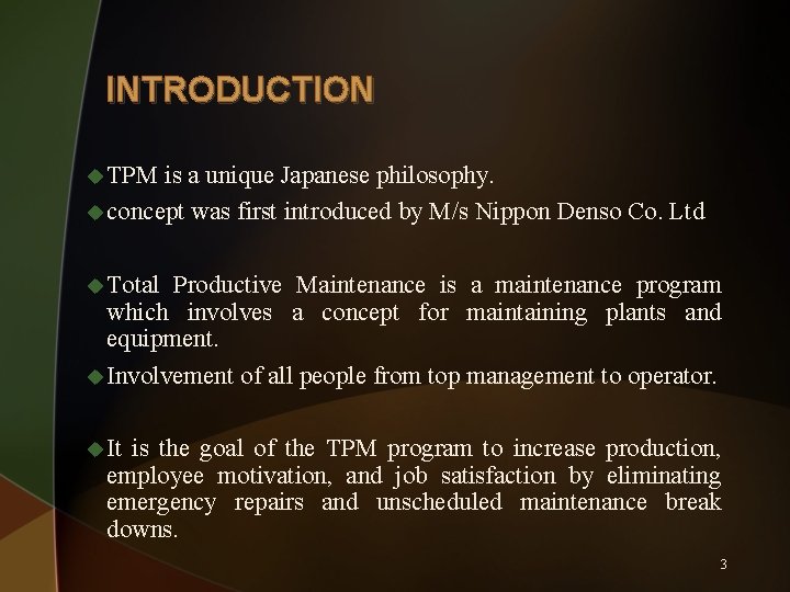  INTRODUCTION u TPM is a unique Japanese philosophy. u concept was first introduced