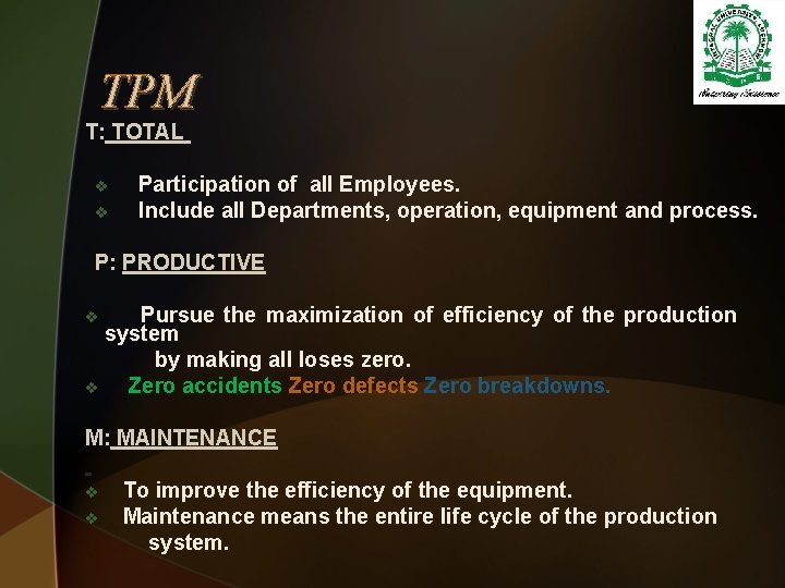 TPM T: TOTAL v v Participation of all Employees. Include all Departments, operation, equipment