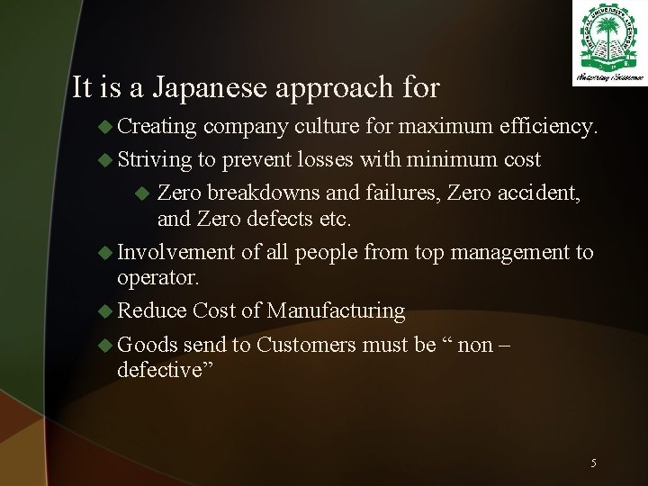 It is a Japanese approach for u Creating company culture for maximum efficiency. u