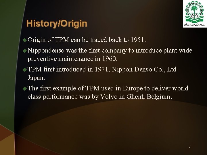 History/Origin u Origin of TPM can be traced back to 1951. u Nippondenso was