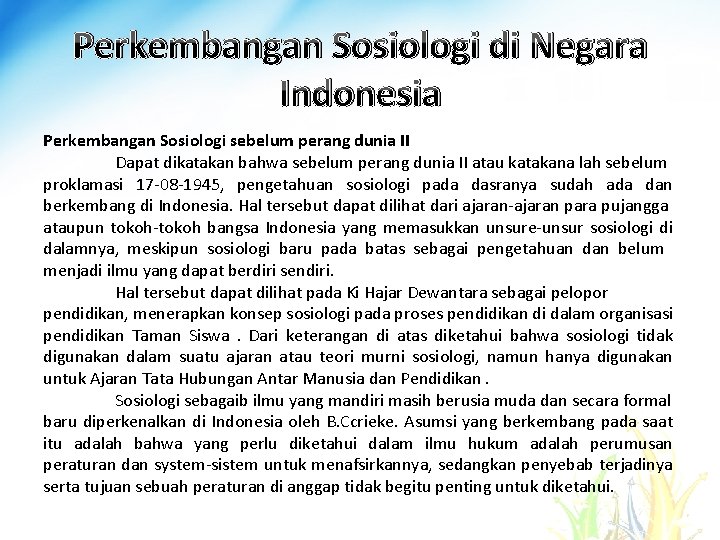 Perkembangan Sosiologi di Negara Indonesia Perkembangan Sosiologi sebelum perang dunia II Dapat dikatakan bahwa