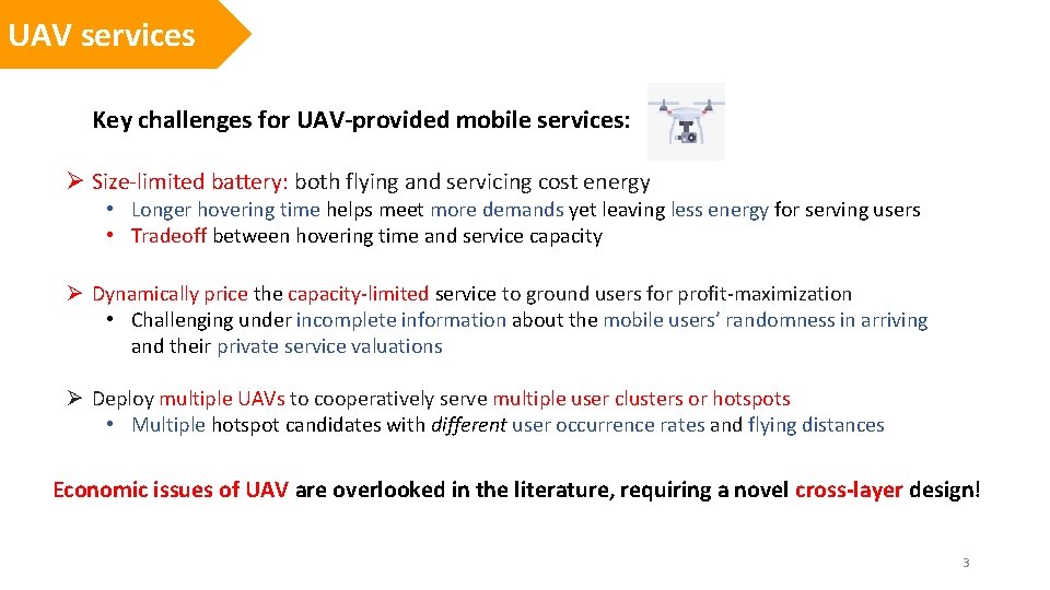 UAV services Key challenges for UAV-provided mobile services: Ø Size-limited battery: both flying and