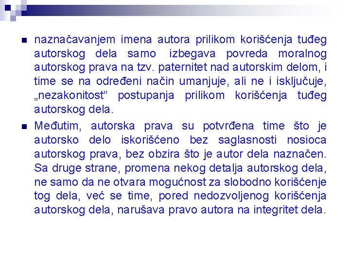 n n naznačavanjem imena autora prilikom korišćenja tuđeg autorskog dela samo izbegava povreda moralnog