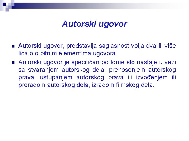 Autorski ugovor n n Autorski ugovor, predstavlja saglasnost volja dva ili više lica o