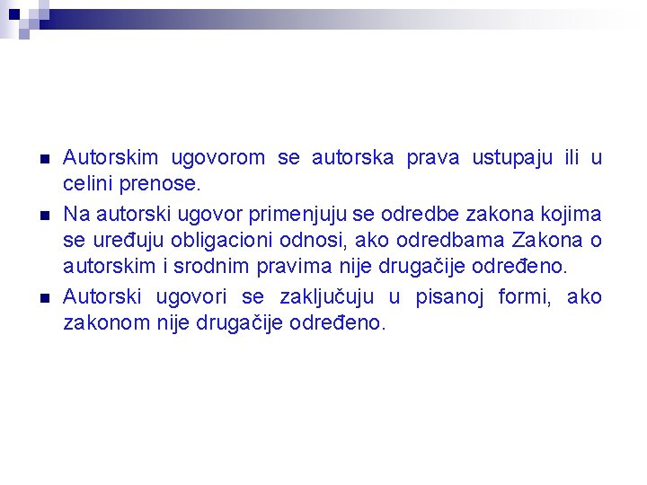 n n n Autorskim ugovorom se autorska prava ustupaju ili u celini prenose. Na